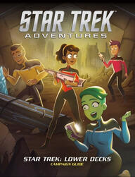 Star Trek Adventures: Lower Decks Campaign Guide